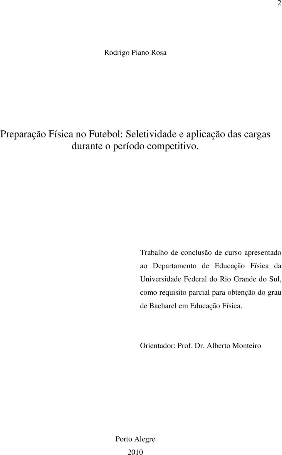 Trabalho de conclusão de curso apresentado ao Departamento de Educação Física da Universidade