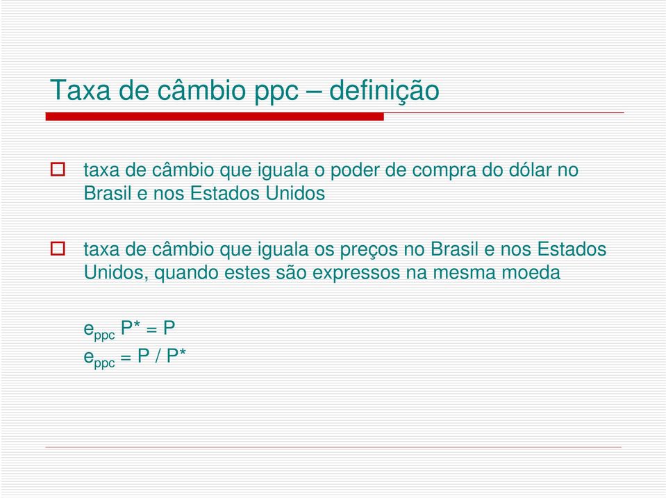 câmbio que iguala os preços no Brasil e nos Estados Unidos,