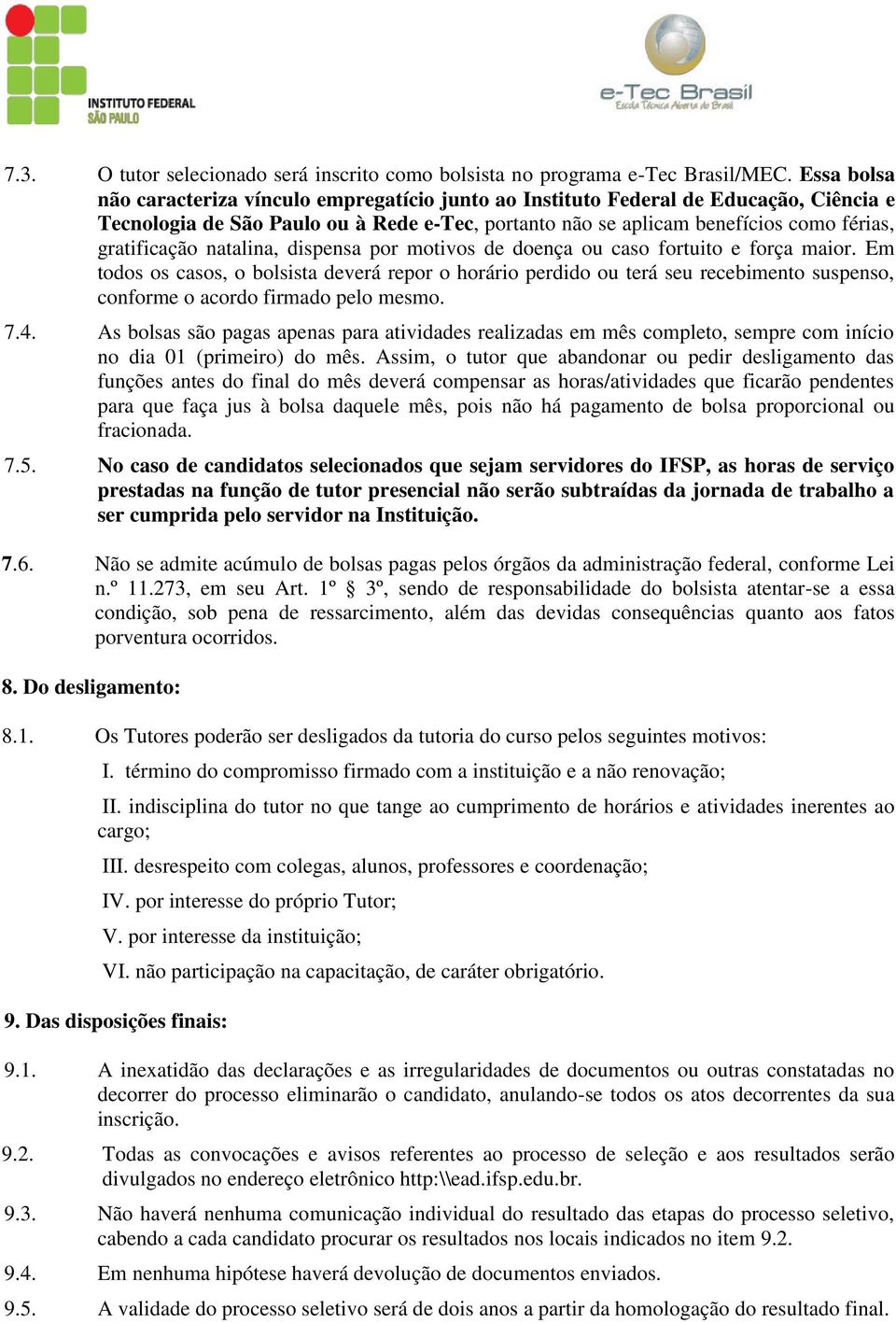 natalina, dispensa por motivos de doença ou caso fortuito e força maior.