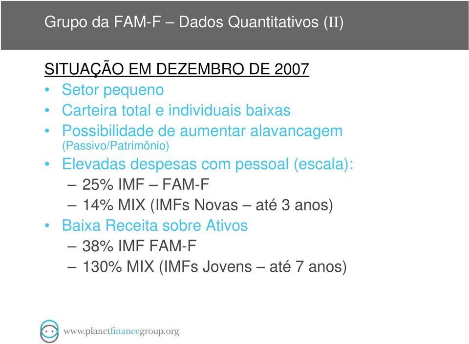(Passivo/Patrimônio) Elevadas despesas com pessoal (escala): 25% IMF FAM-F 14% MIX