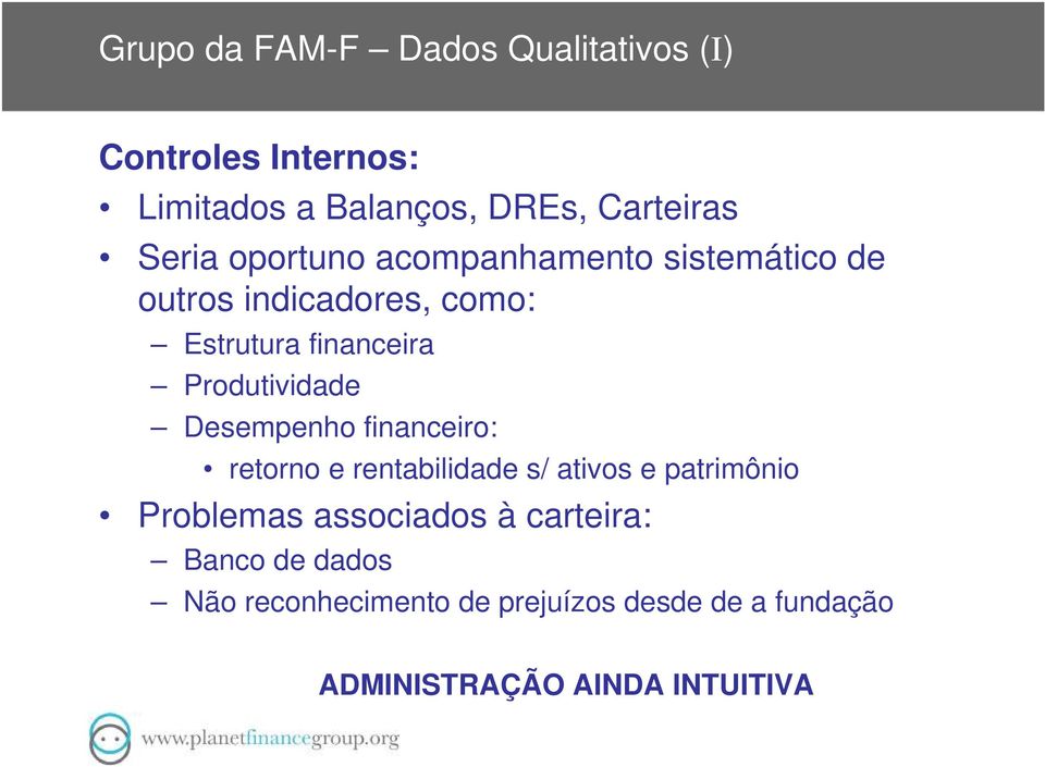 Produtividade Desempenho financeiro: retorno e rentabilidade s/ ativos e patrimônio Problemas