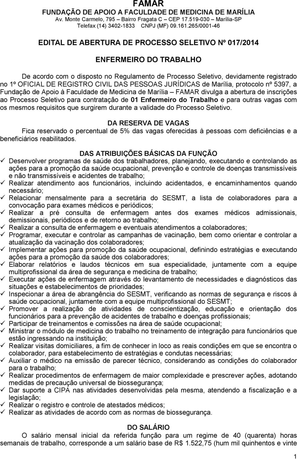 do Trabalho e para outras vagas com os mesmos requisitos que surgirem durante a validade do Processo Seletivo.