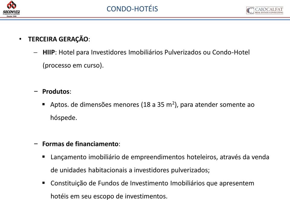 Formas de financiamento: Lançamento imobiliário de empreendimentos hoteleiros, através da venda de unidades