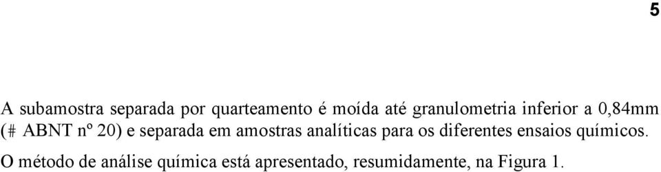 amostras analíticas para os diferentes ensaios químicos O