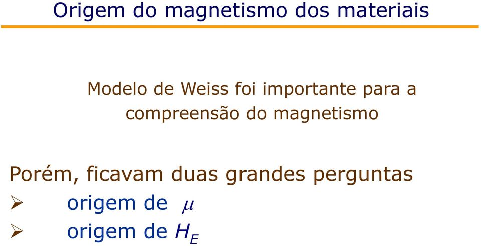 compreensão do magnetismo Porém,