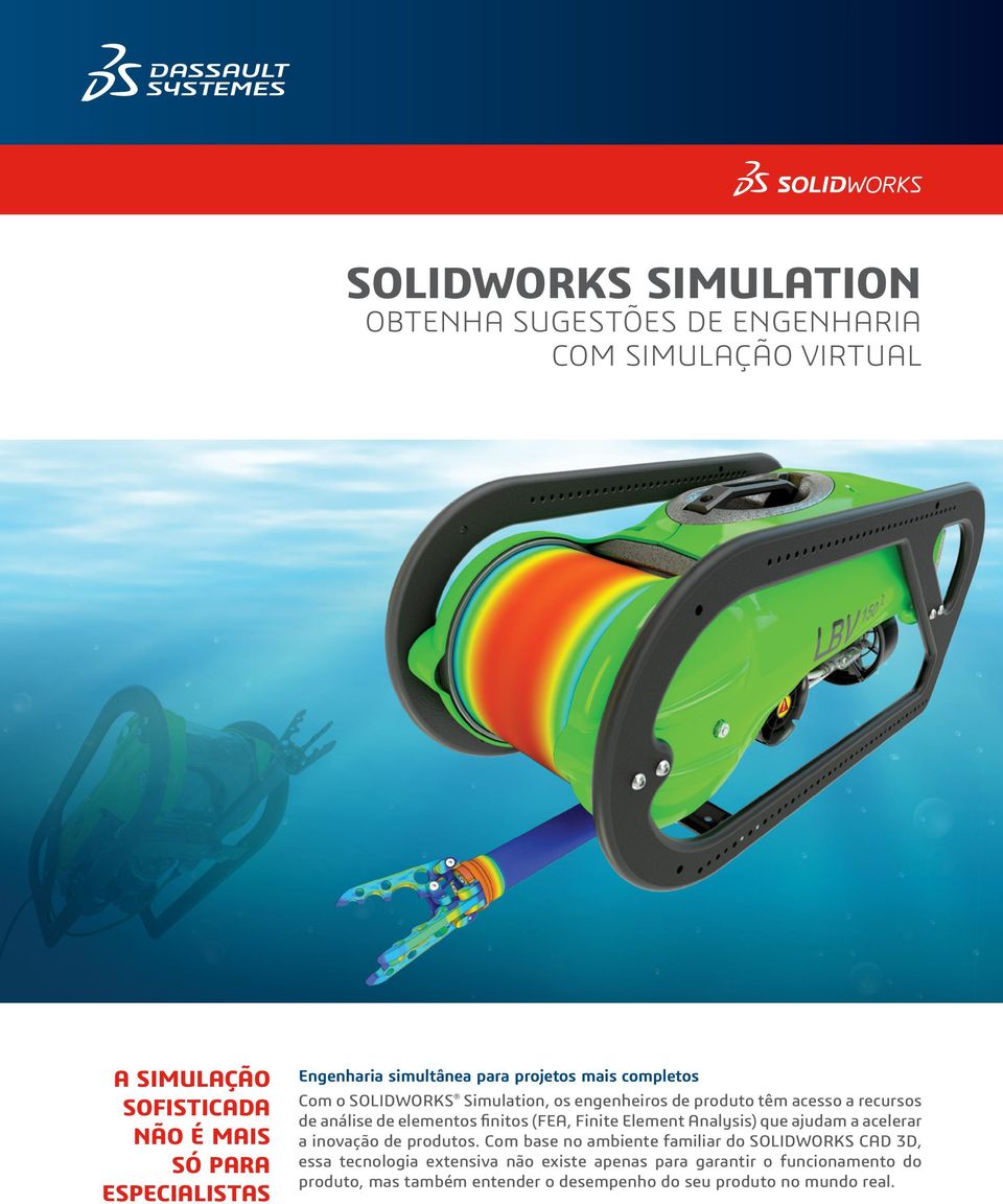 elementos finitos (FEA, Finite Element Analysis) que ajudam a acelerar a inovação de produtos.