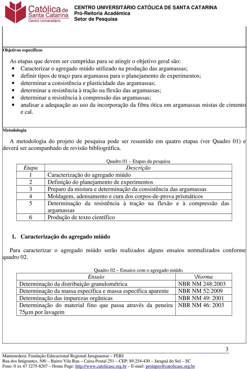 da incorporação da fibra ótica em mistas de cimento e cal.