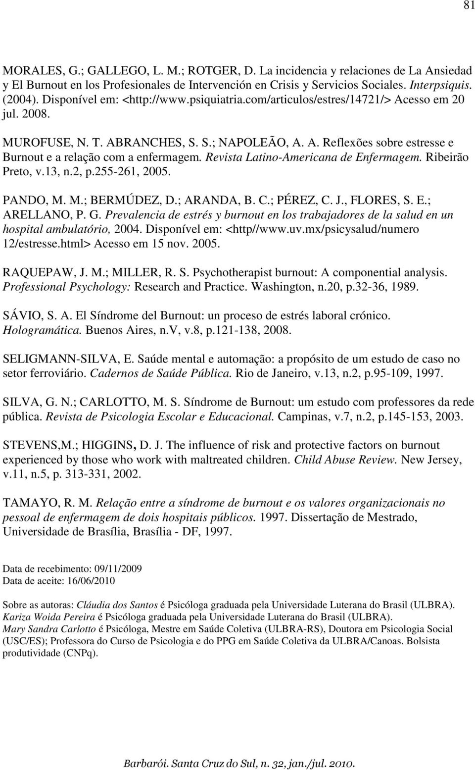 Revista Latino-Americana de Enfermagem. Ribeirão Preto, v.13, n.2, p.255-261, 2005. PANDO, M. M.; BERMÚDEZ, D.; ARANDA, B. C.; PÉREZ, C. J., FLORES, S. E.; ARELLANO, P. G.