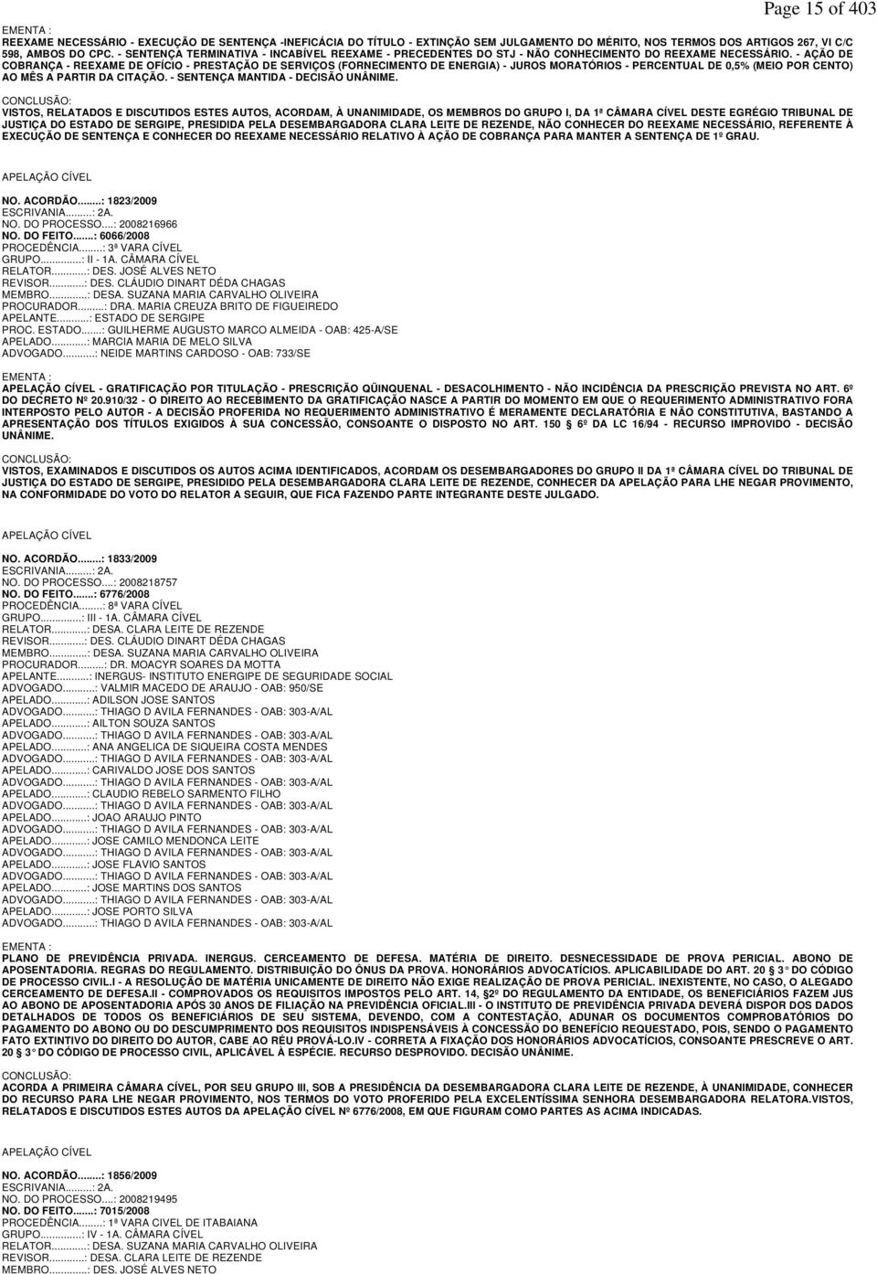 - AÇÃO DE COBRANÇA - REEXAME DE OFÍCIO - PRESTAÇÃO DE SERVIÇOS (FORNECIMENTO DE ENERGIA) - JUROS MORATÓRIOS - PERCENTUAL DE 0,5% (MEIO POR CENTO) AO MÊS A PARTIR DA CITAÇÃO.