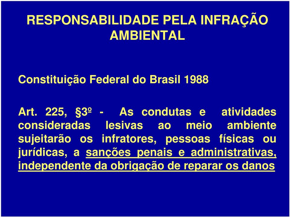 225, 3º - As condutas e atividades consideradas lesivas ao meio ambiente