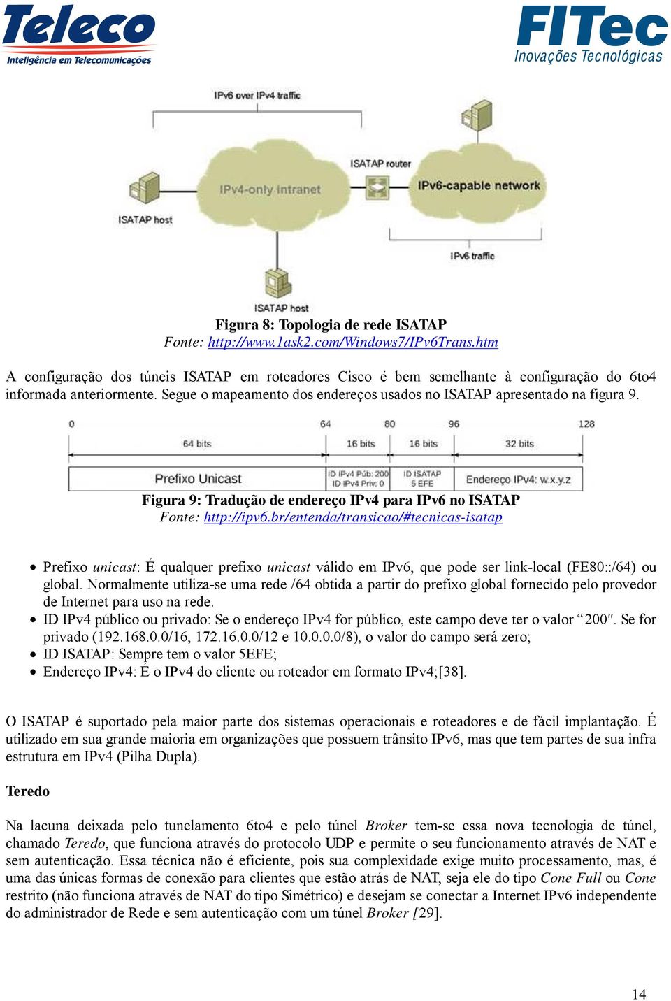 Figura 9: Tradução de endereço IPv4 para IPv6 no ISATAP Fonte: http://ipv6.