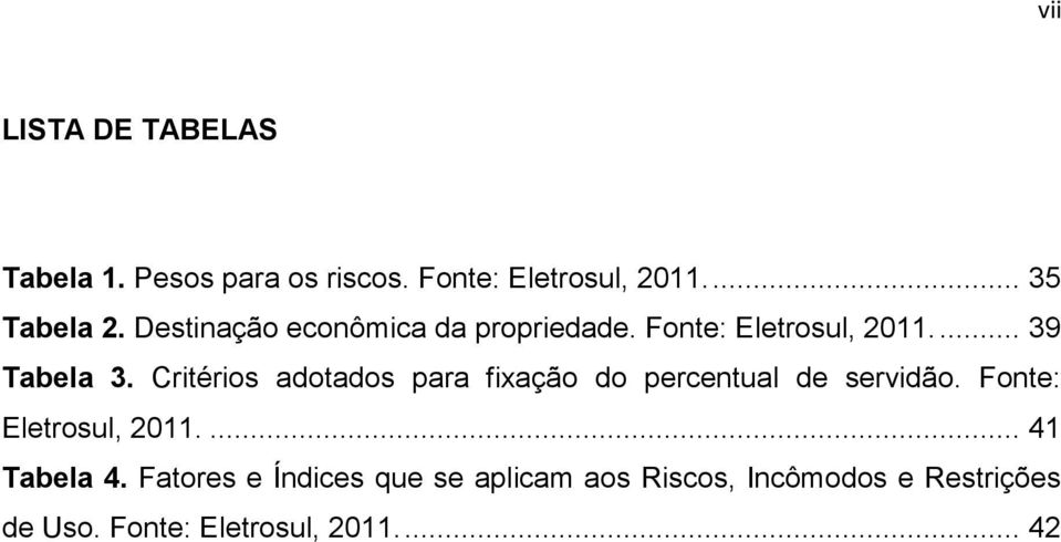 Critérios adotados para fixação do percentual de servidão. Fonte: Eletrosul, 2011.