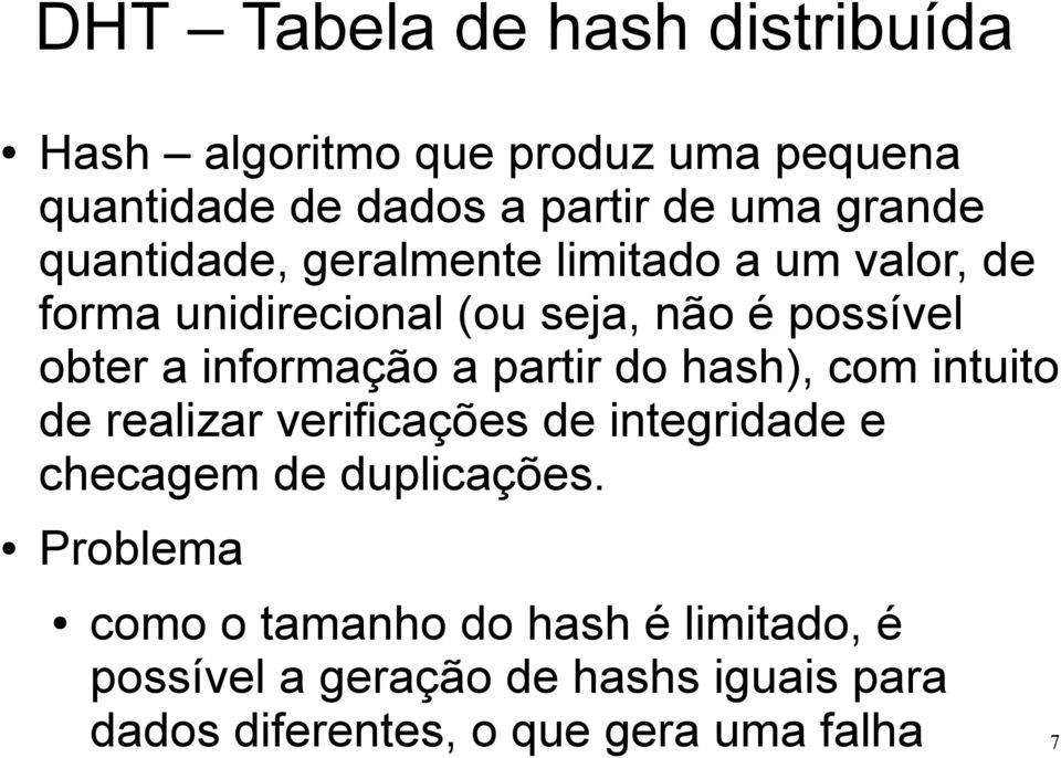 a partir do hash), com intuito de realizar verificações de integridade e checagem de duplicações.