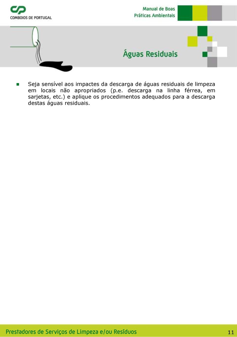 ) e aplique os procedimentos adequados para a descarga destas águas