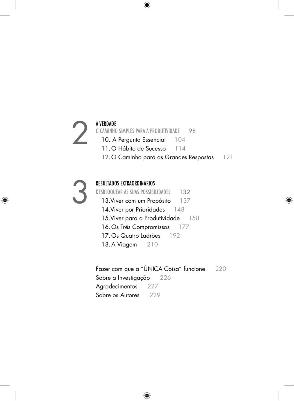 Viver com um Propósito 137 14.Viver por Prioridades 148 15.Viver para a Produtividade 158 16. Os Três Compromissos 177 17.