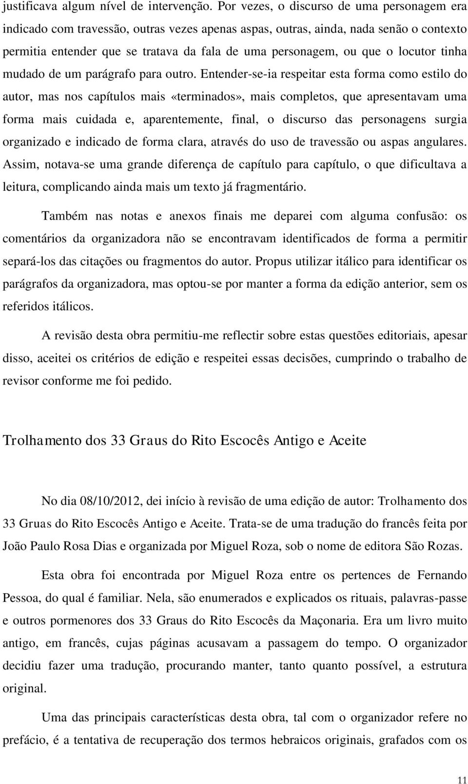 o locutor tinha mudado de um parágrafo para outro.