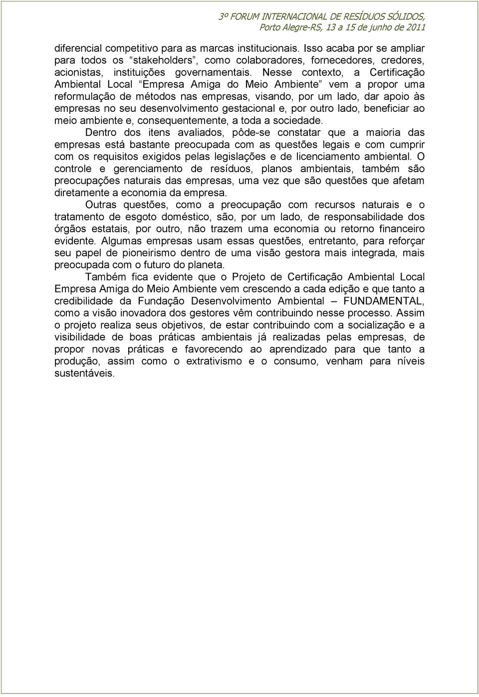 gestacional e, por outro lado, beneficiar ao meio ambiente e, consequentemente, a toda a sociedade.