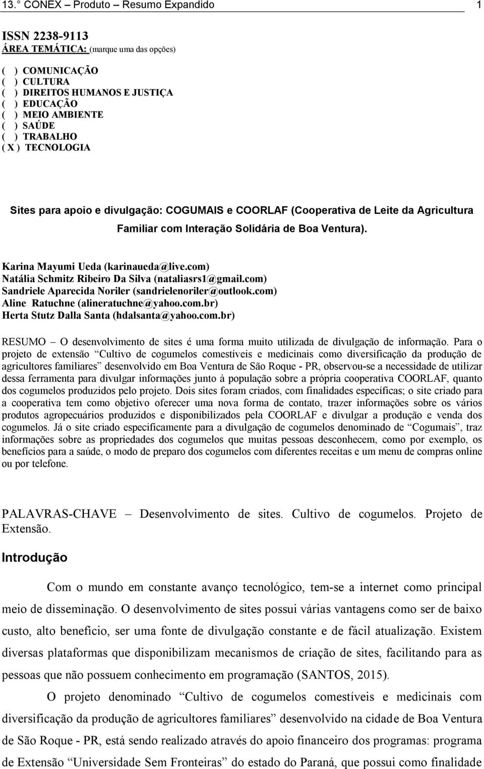 com) Natália Schmitz Ribeiro Da Silva (nataliasrs1@gmail.com) Sandriele Aparecida Noriler (sandrielenoriler@outlook.com) Aline Ratuchne (alineratuchne@yahoo.com.br) Herta Stutz Dalla Santa (hdalsanta@yahoo.