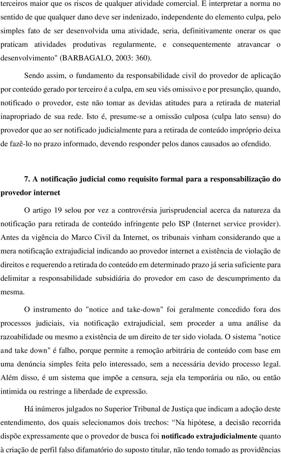 praticam atividades produtivas regularmente, e consequentemente atravancar o desenvolvimento" (BARBAGALO, 2003: 360).