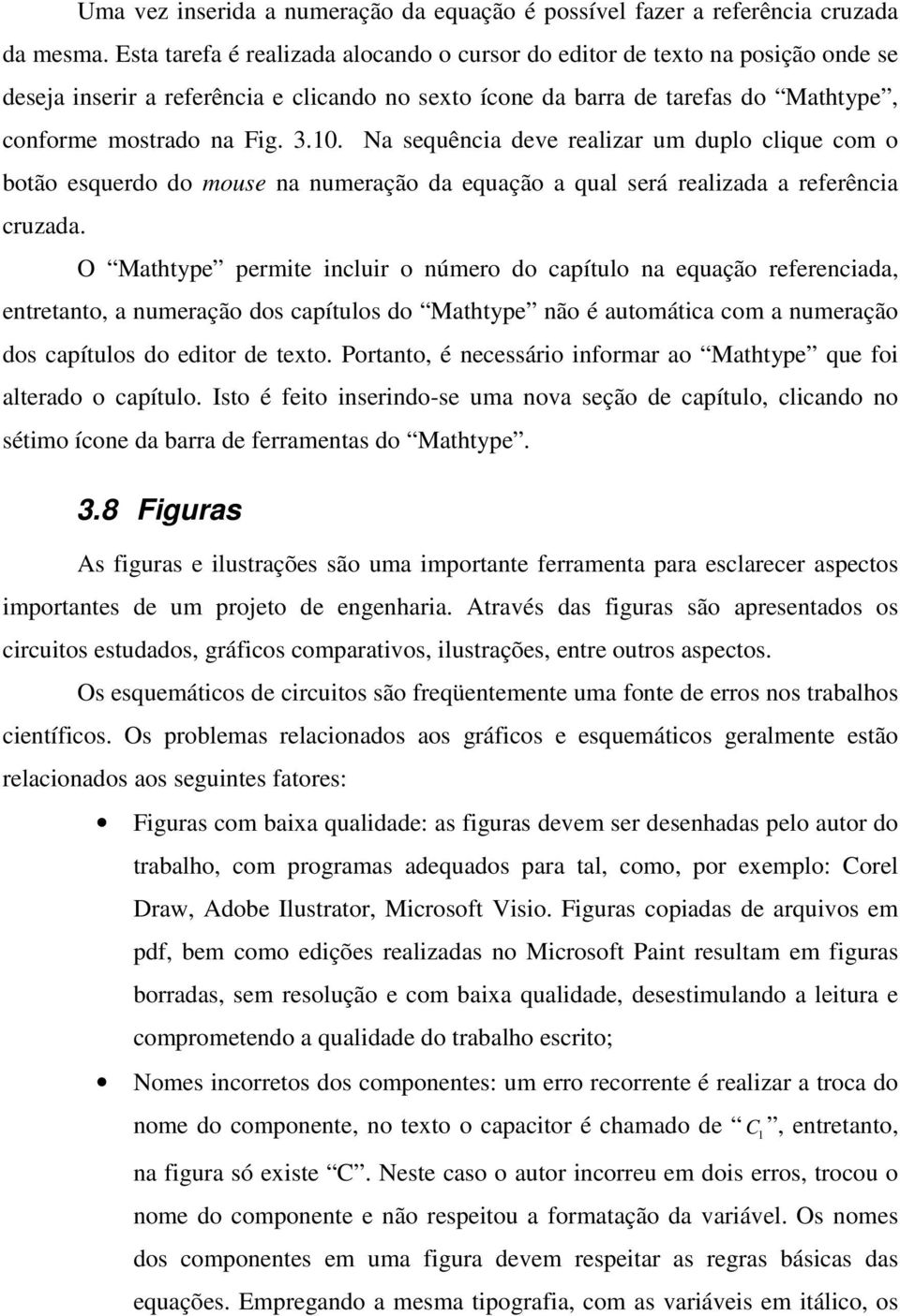 Na sequência deve realizar um duplo clique com o botão esquerdo do mouse na numeração da equação a qual será realizada a referência cruzada.