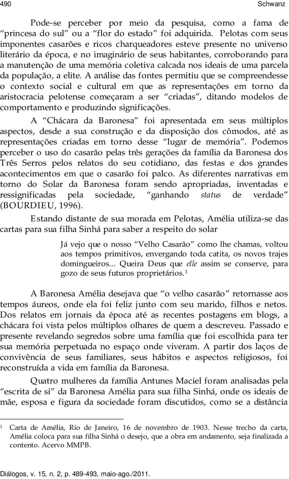 calcada nos ideais de uma parcela da população, a elite.