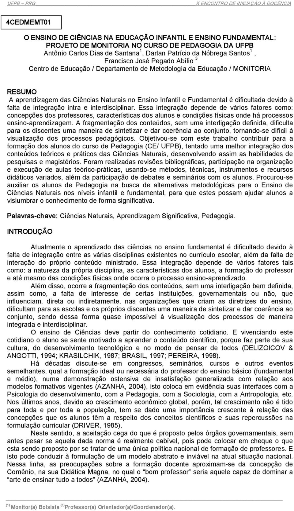 devido à falta de integração intra e interdisciplinar.