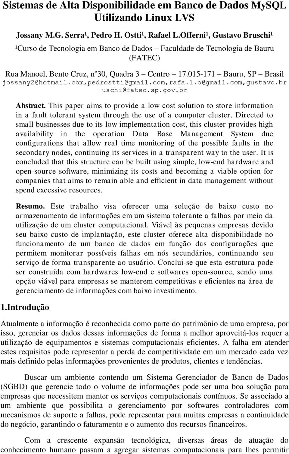 com,pedrostti@gmail.com,rafa.l.o@gmail.com,gustavo.br uschi@fatec.sp.gov.br Abstract.