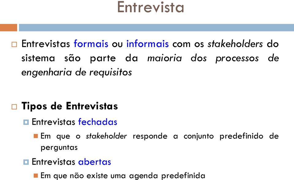 Entrevistas Entrevistas fechadas Em que o stakeholder responde a conjunto