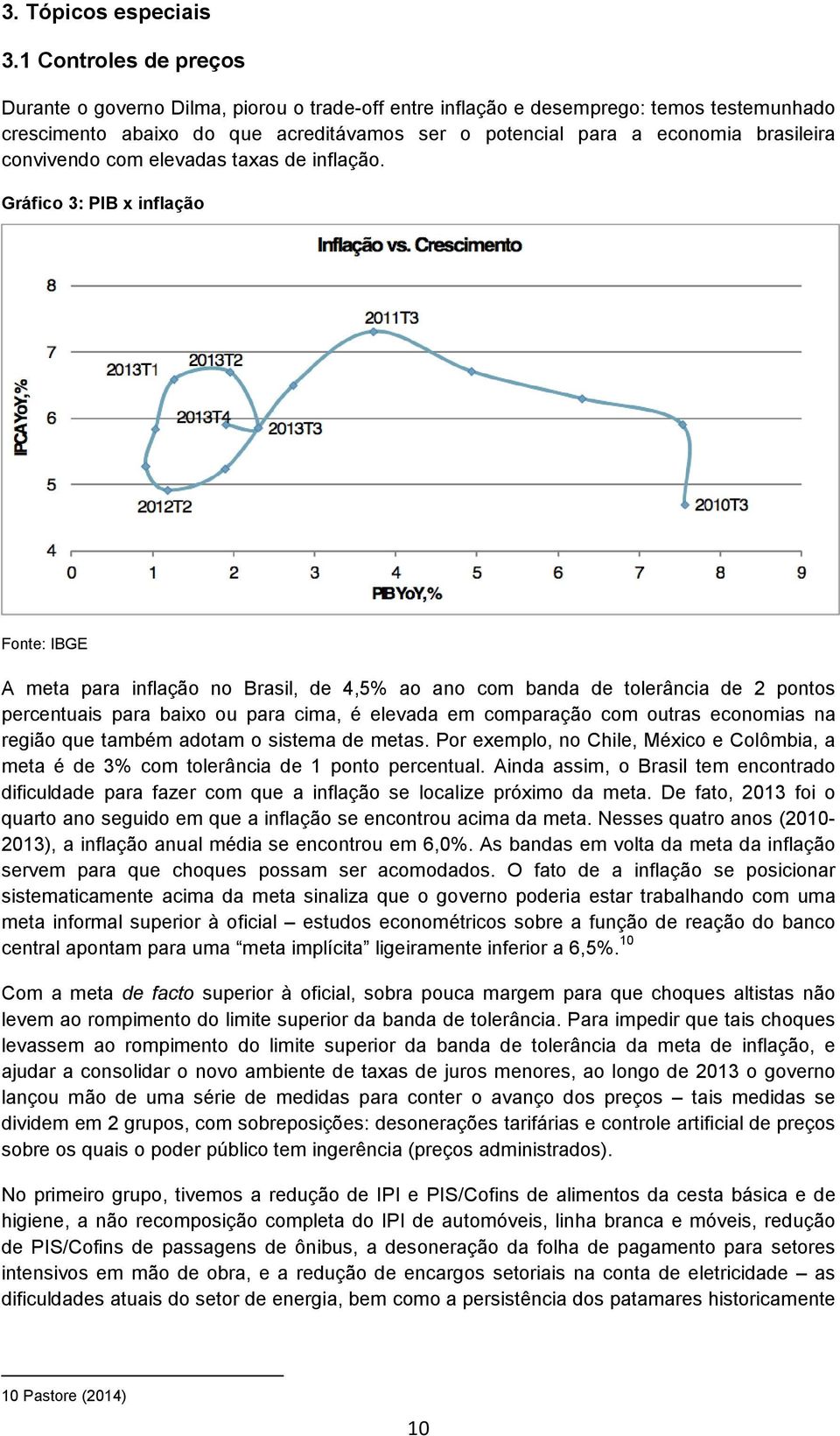 convivendo com elevadas taxas de inflação.