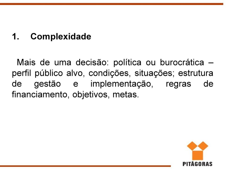 condições, situações; estrutura de gestão e