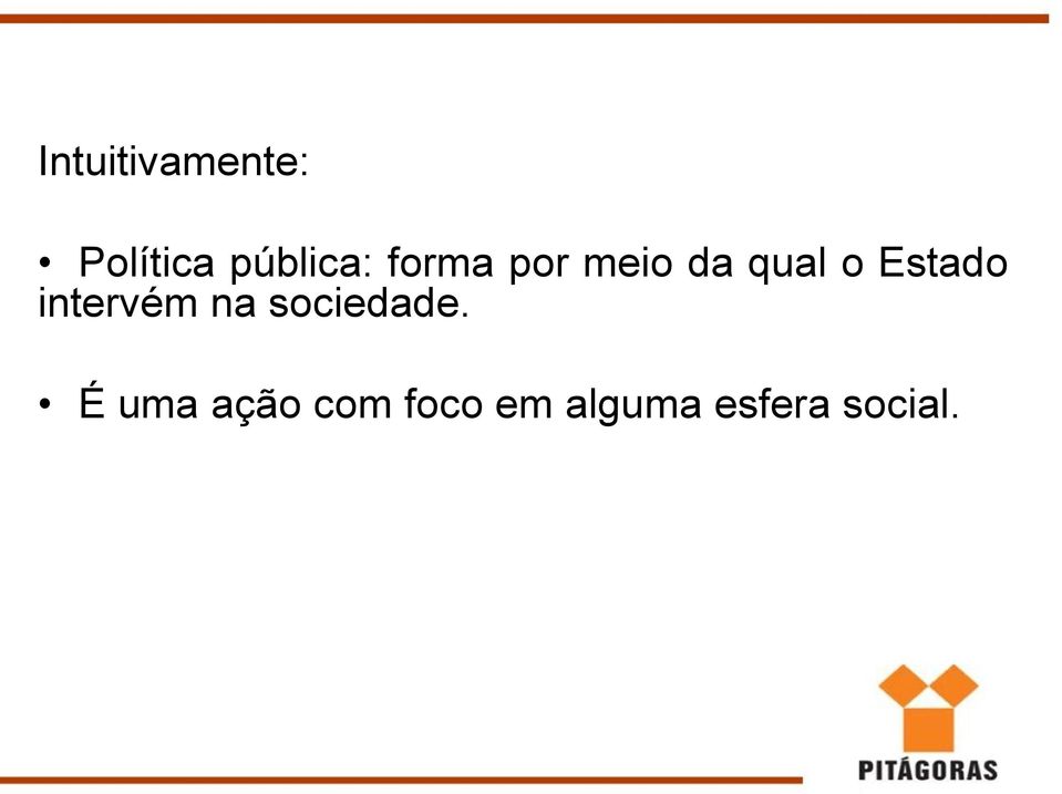 intervém na sociedade.