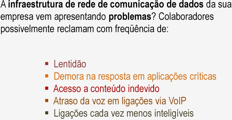 Colaboradores possivelmente reclamam com freqüência de: Lentidão Demora na