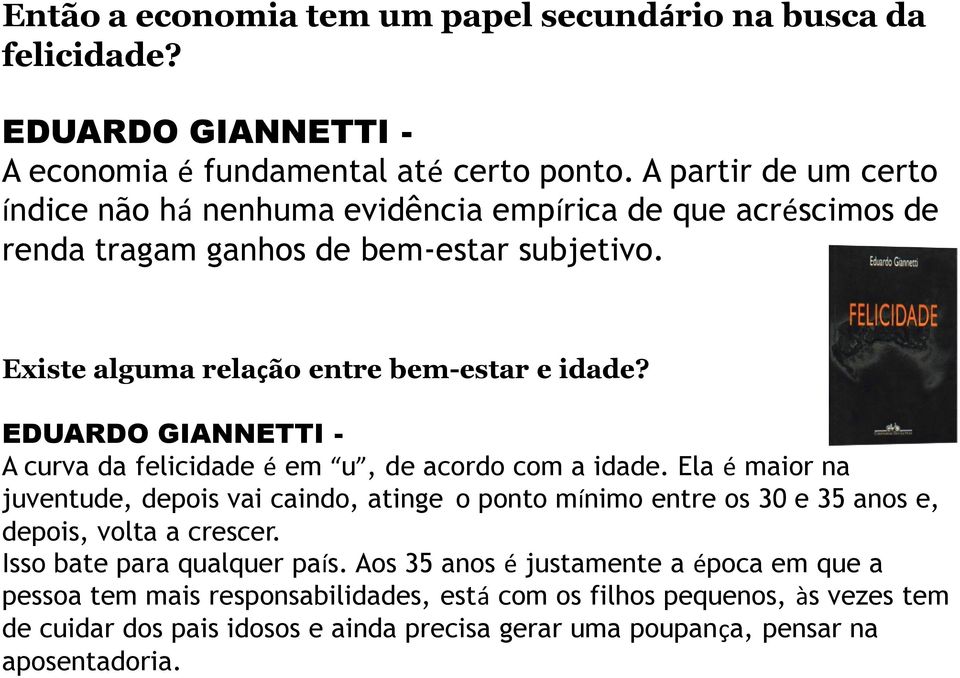 EDUARDO GIANNETTI - A curva da felicidade é em u, de acordo com a idade.