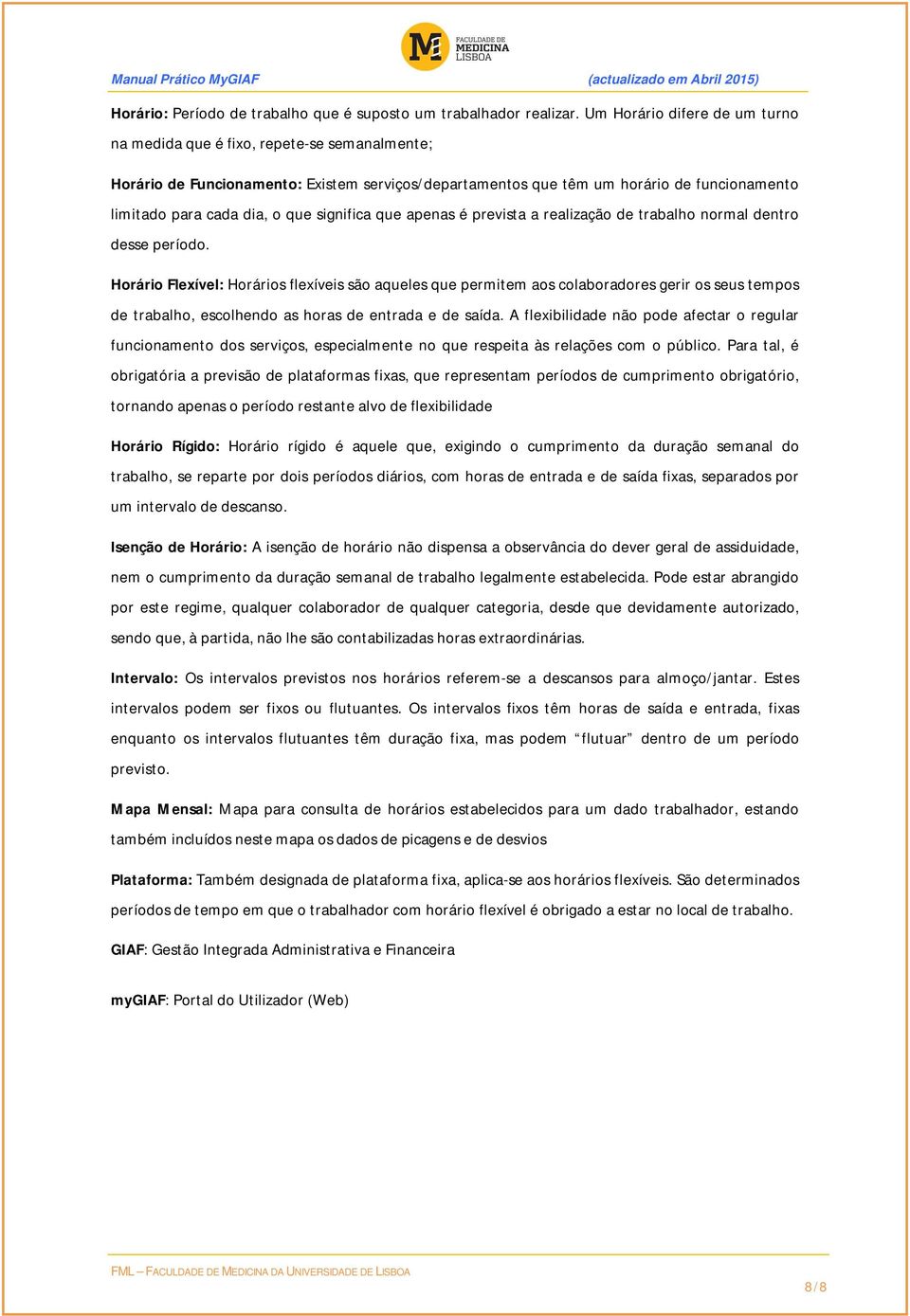 significa que apenas é prevista a realização de trabalho normal dentro desse período.