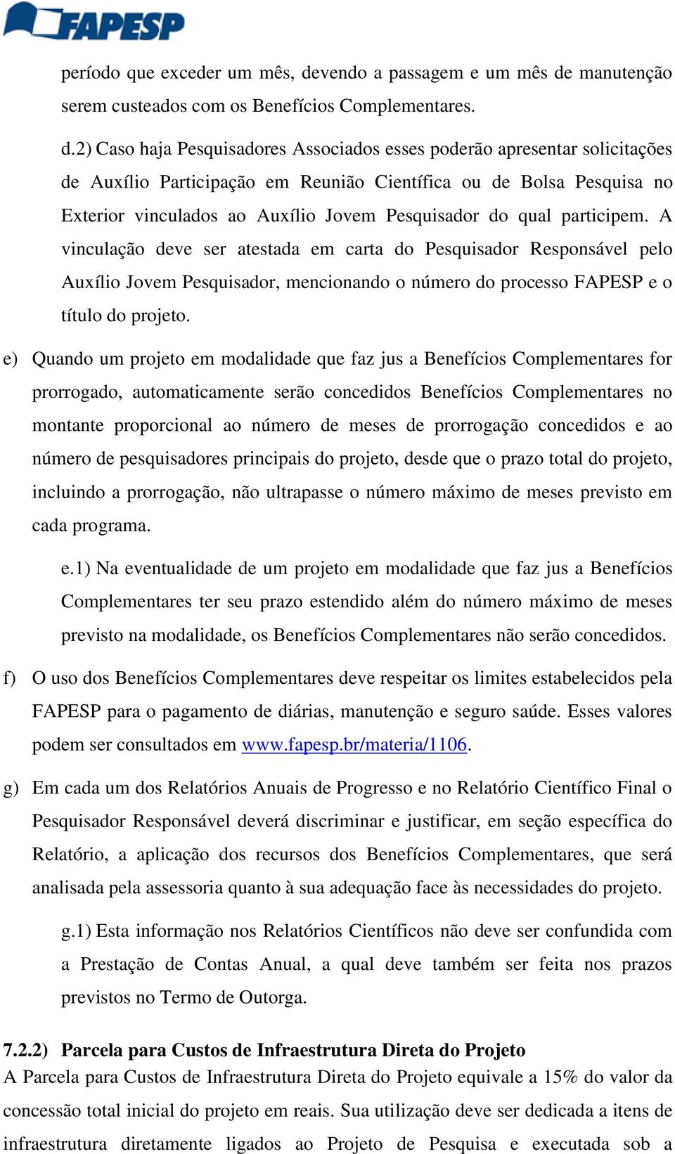 manutenção serem custeados com os Benefícios Complementares. d.