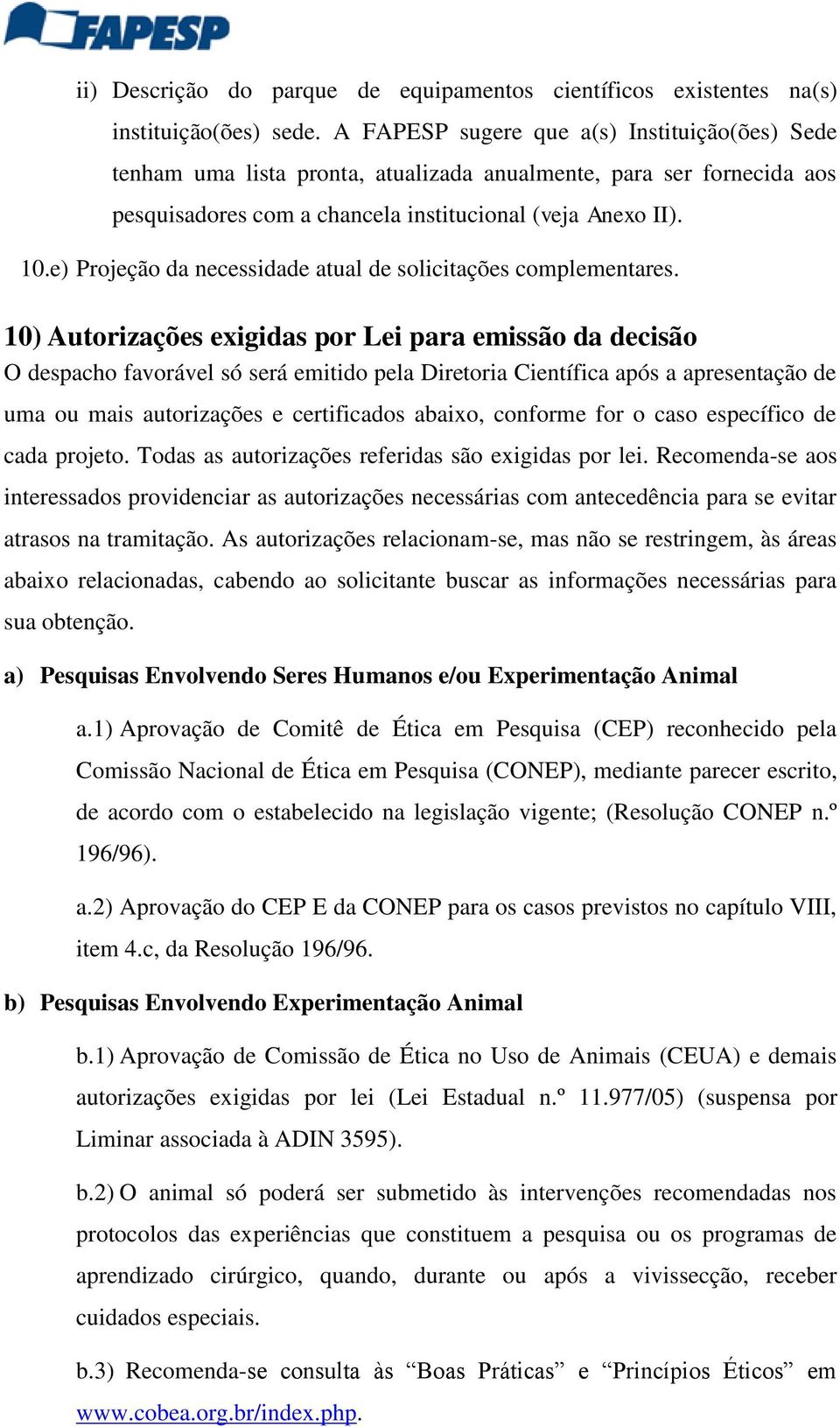 e) Projeção da necessidade atual de solicitações complementares.