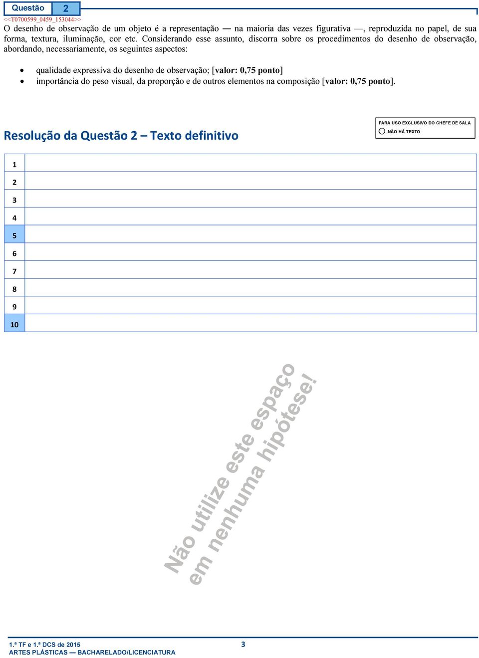 Considerando esse assunto, discorra sobre os procedimentos do desenho de observação, abordando, necessariamente, os seguintes