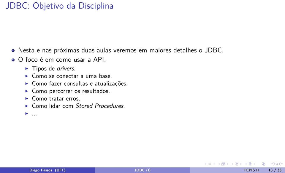 Como se conectar a uma base. Como fazer consultas e atualizações.