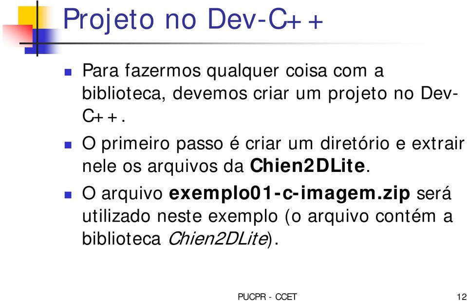 O primeiro passo é criar um diretório e extrair nele os arquivos da