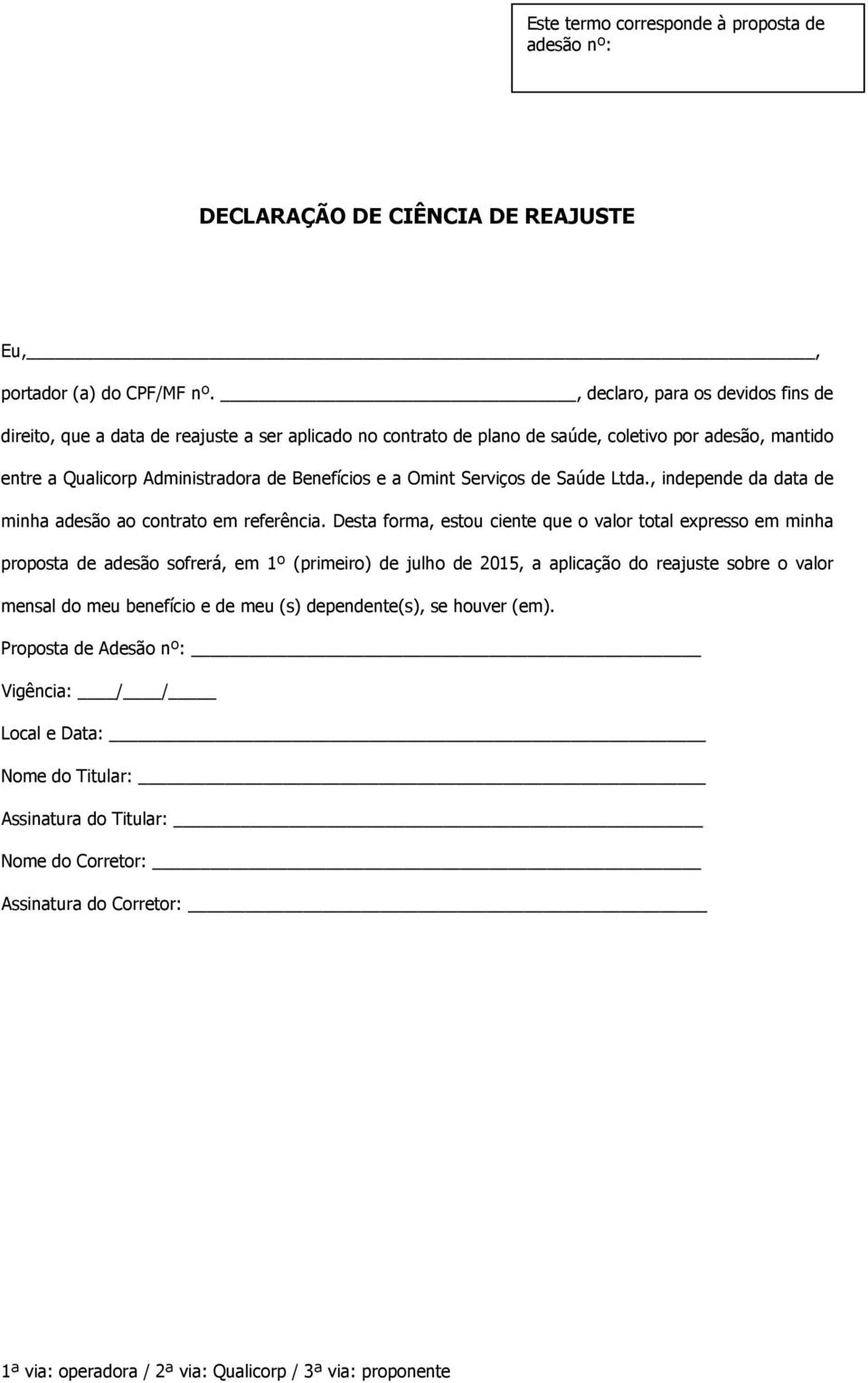 , independe da data de minha adesão ao contrato em referência.