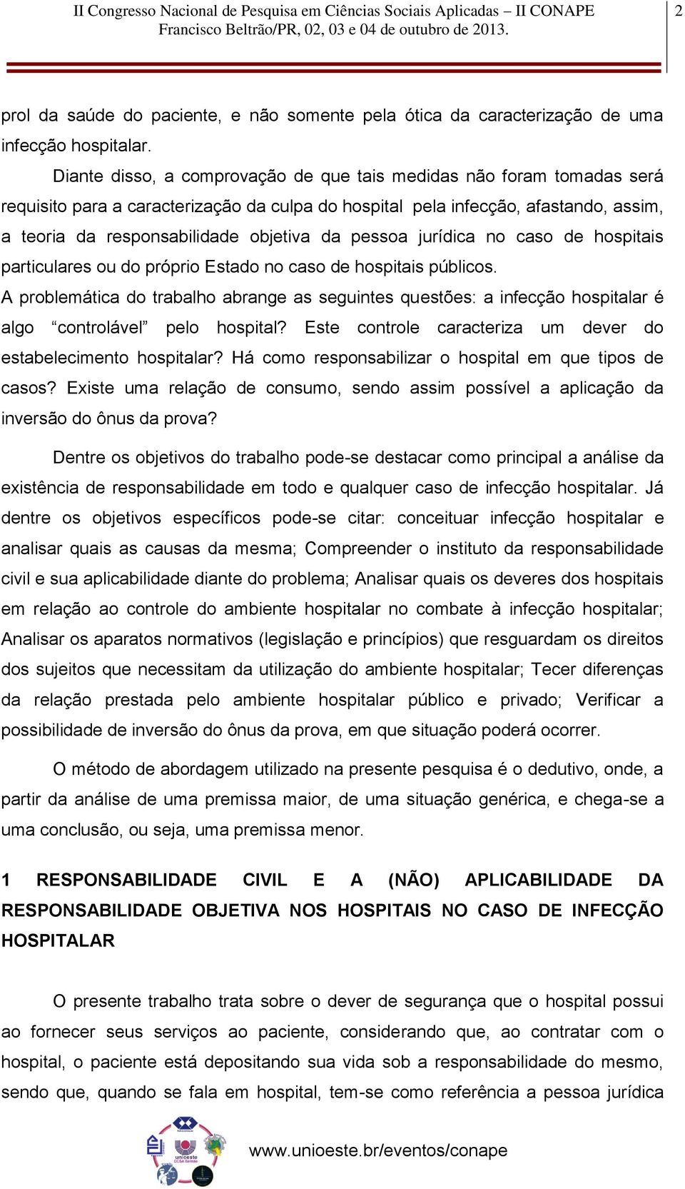 pessoa jurídica no caso de hospitais particulares ou do próprio Estado no caso de hospitais públicos.