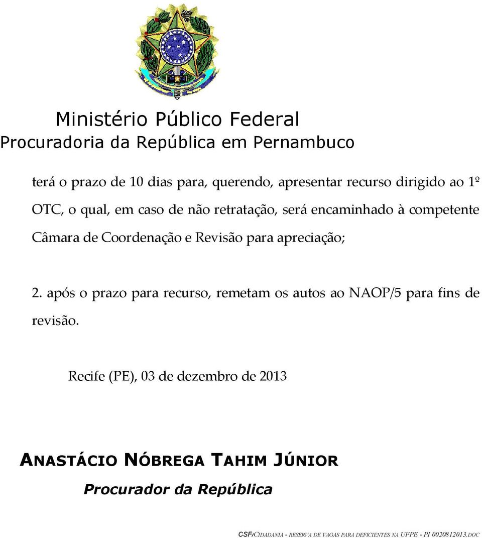 após o prazo para recurso, remetam os autos ao NAOP/5 para fins de revisão.