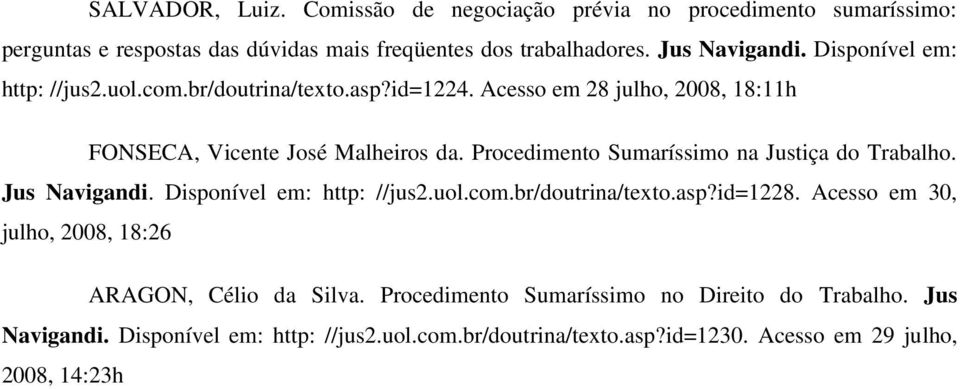 Procedimento Sumaríssimo na Justiça do Trabalho. Jus Navigandi. Disponível em: http: //jus2.uol.com.br/doutrina/texto.asp?id=1228.