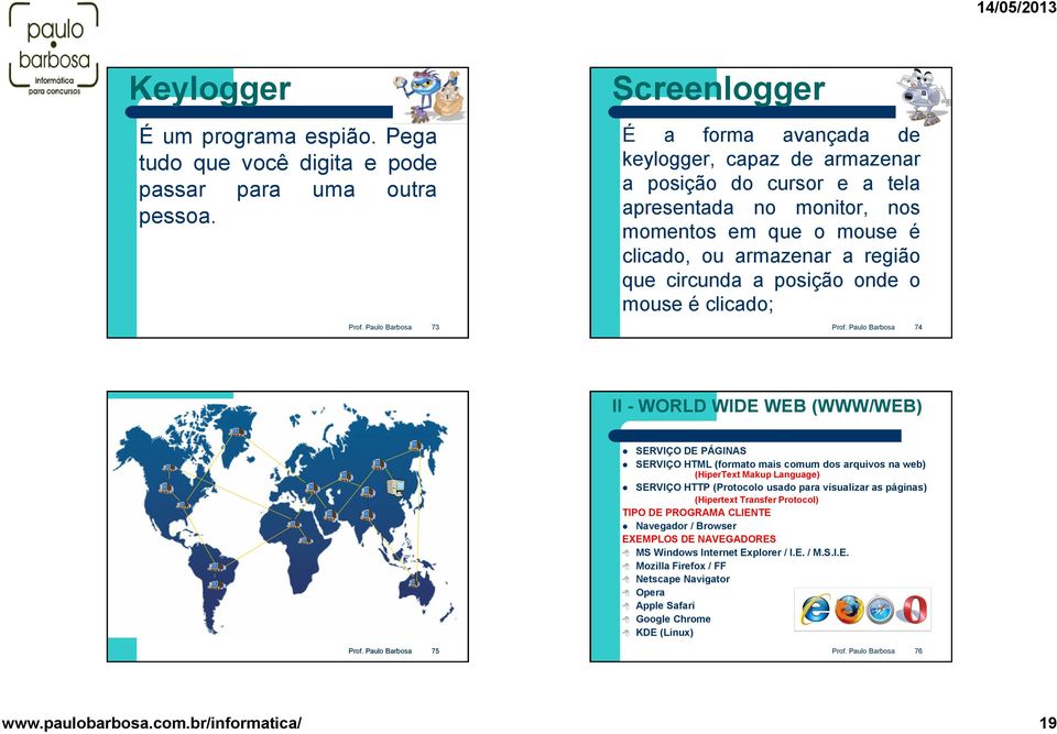 posição onde o mouse é clicado; 74 II - WORLD WIDE WEB (WWW/WEB) SERVIÇO DE PÁGINAS SERVIÇO HTML (formato mais comum dos arquivos na web) (HiperText Makup Language) SERVIÇO HTTP (Protocolo usado