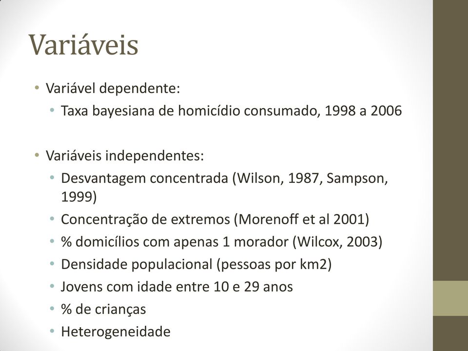 Concentração de extremos (Morenoff et al 2001) % domicílios com apenas 1 morador (Wilcox,