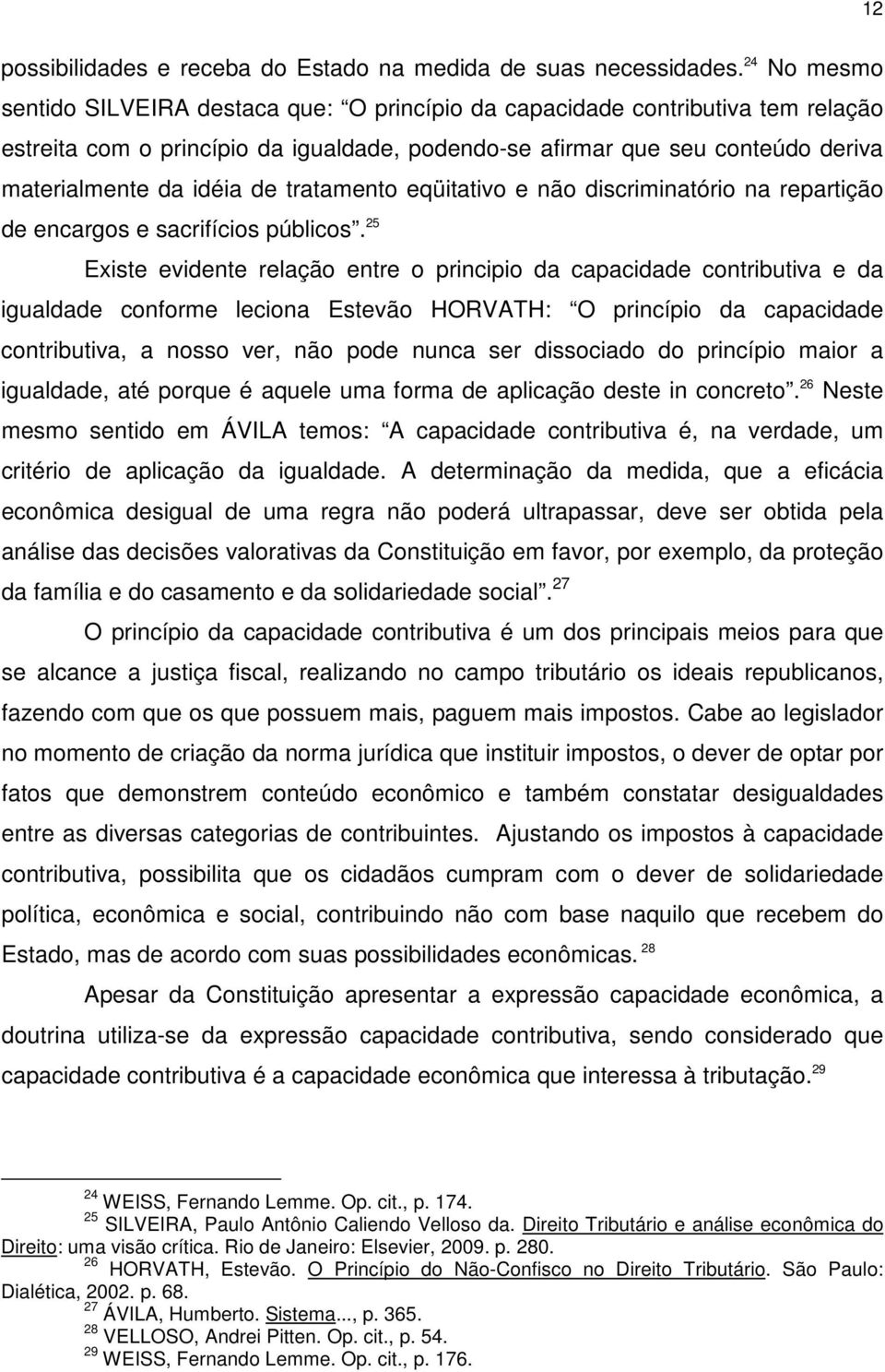 de tratamento eqüitativo e não discriminatório na repartição de encargos e sacrifícios públicos.