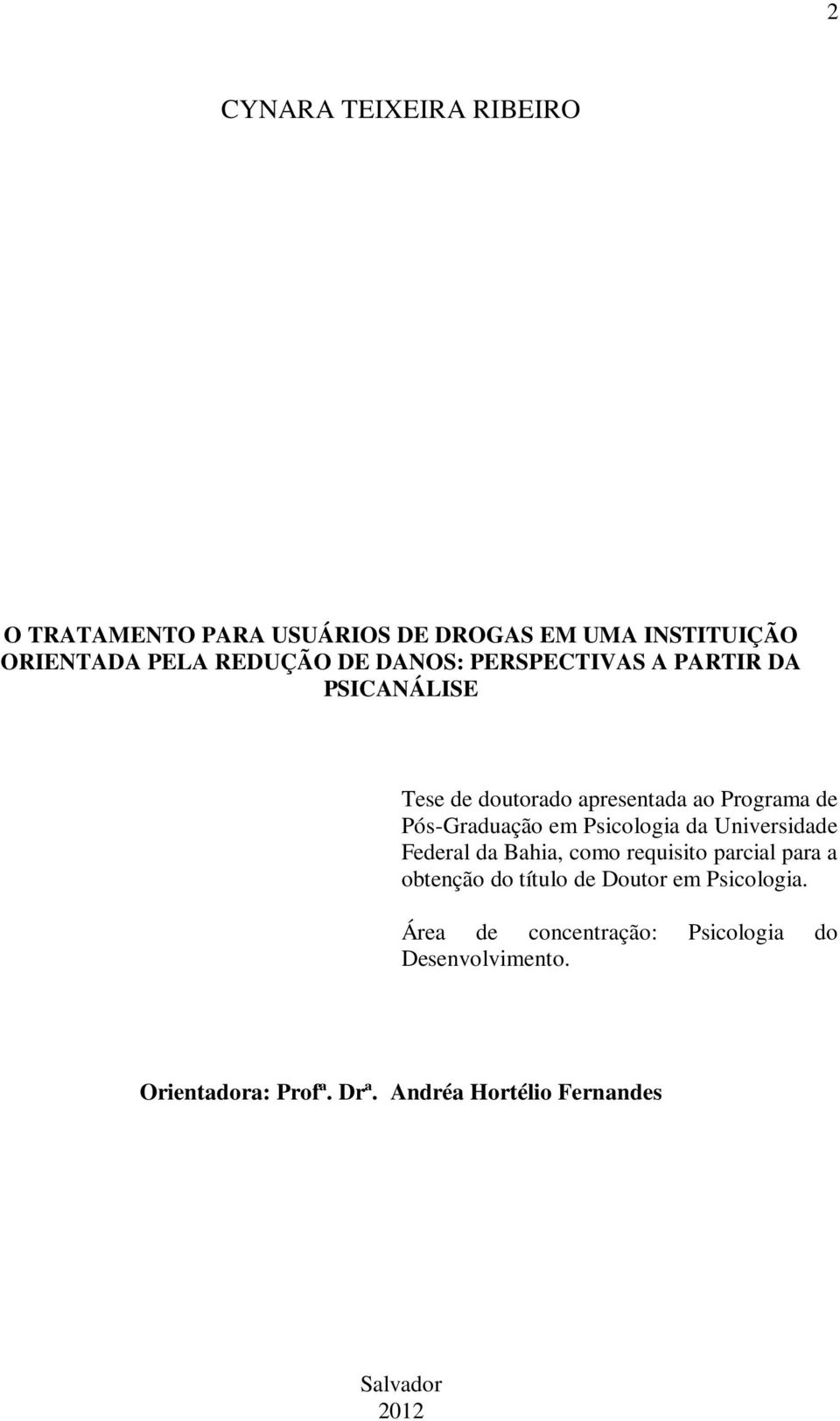 Psicologia da Universidade Federal da Bahia, como requisito parcial para a obtenção do título de Doutor em