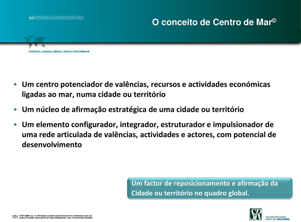 elemento configurador, integrador, estruturador e impulsionador de uma rede articulada de valências, actividades e