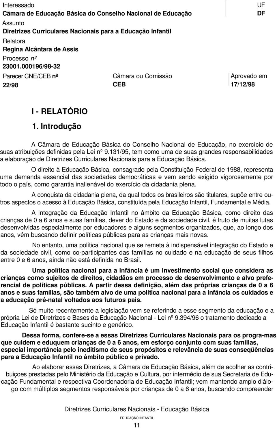 Introdução A Câmara de Educação Básica do Conselho Nacional de Educação, no exercício de suas atribuições definidas pela Lei nº 9.