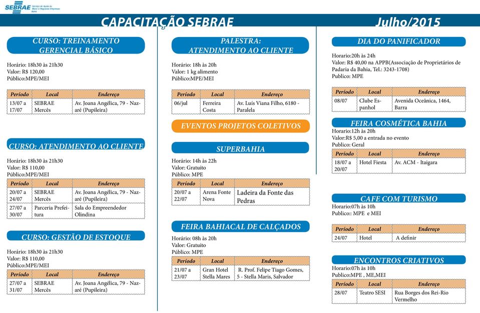 ATENDIMENTO AO CLIENTE Horário: 18h às 20h Valor: 1 kg alimento Público:MPE/MEI 06/jul Ferreira Av.